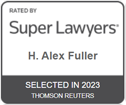Rated By Super Lawyers | H. Alex Fuller | Selected In 2023 Thomson Reuters